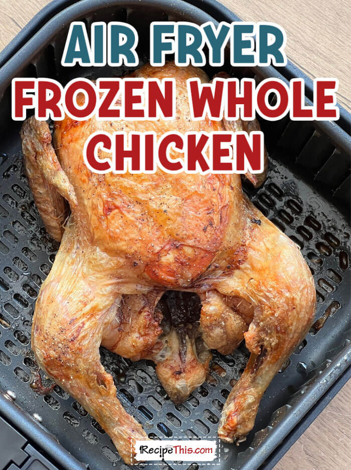 air-fryer-frozen-whole-chicken-@-recipethis