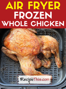 air fryer frozen whole chicken recipe