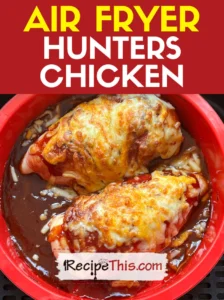 Air Fryer Hunters Chicken