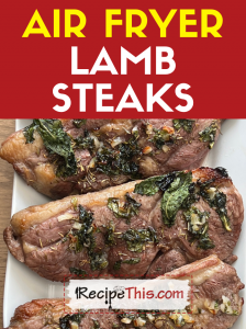 air fryer lamb steaks recipe