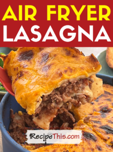 air fryer lasagna recipe