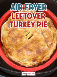 Air Fryer Leftover Turkey Pie Recipe This