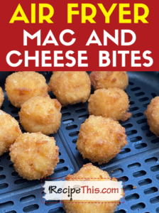 air fryer mac and cheese bites recipe