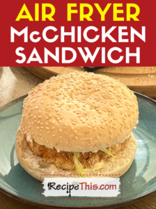 air fryer mcchicken sandwich recipe