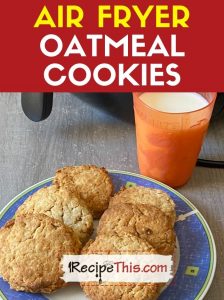 air fryer oatmeal cookies recipe