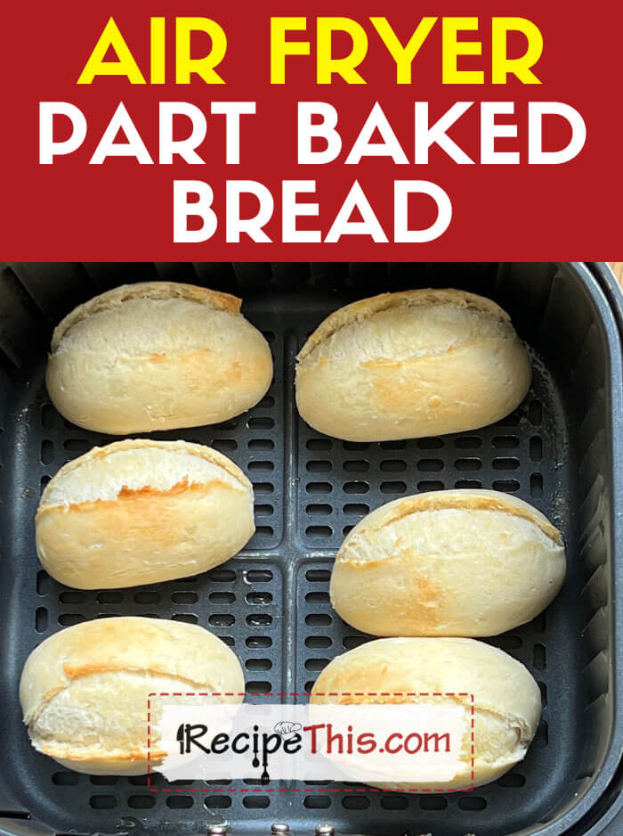 Air Fryer Part Baked Bread