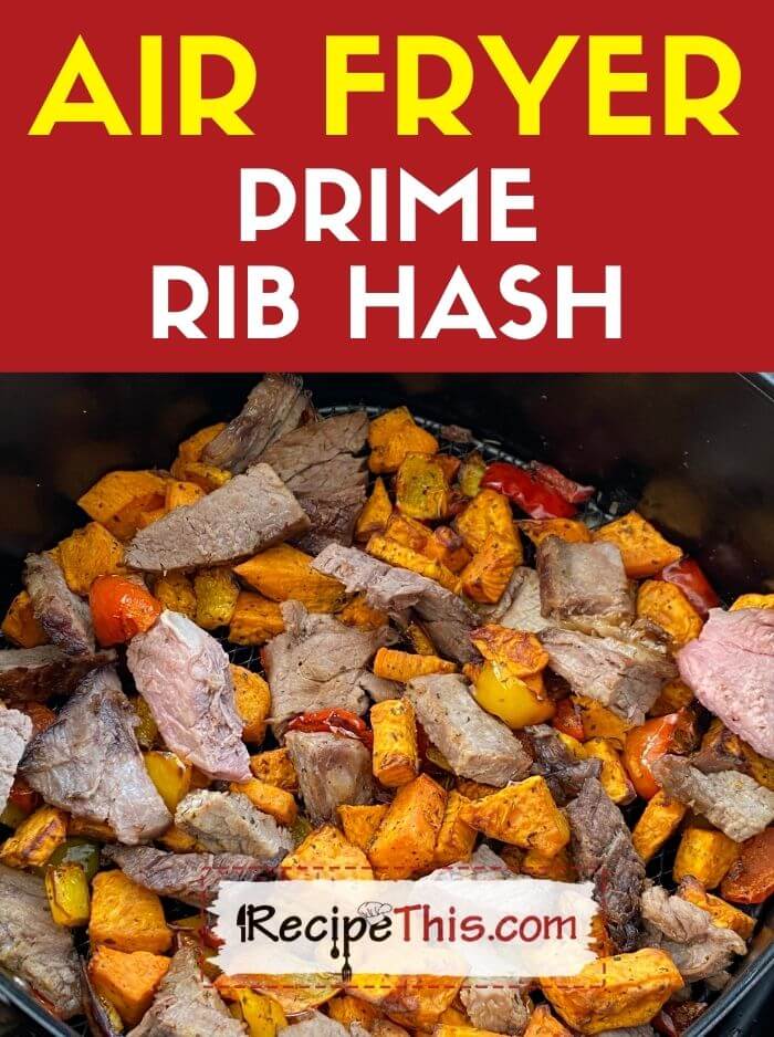 https://recipethis.com/wp-content/uploads/air-fryer-prime-rib-hash-recipe.jpg