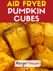 air fryer pumpkin cubes recipe
