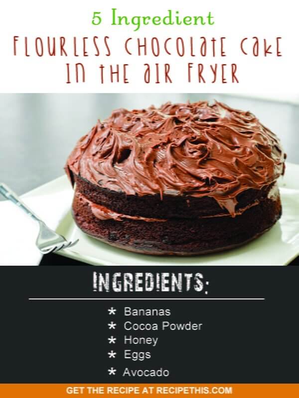 Airfryer Recipes | 5 ingredient flourless chocolate cake in the Air fryer recipe from RecipeThis.com