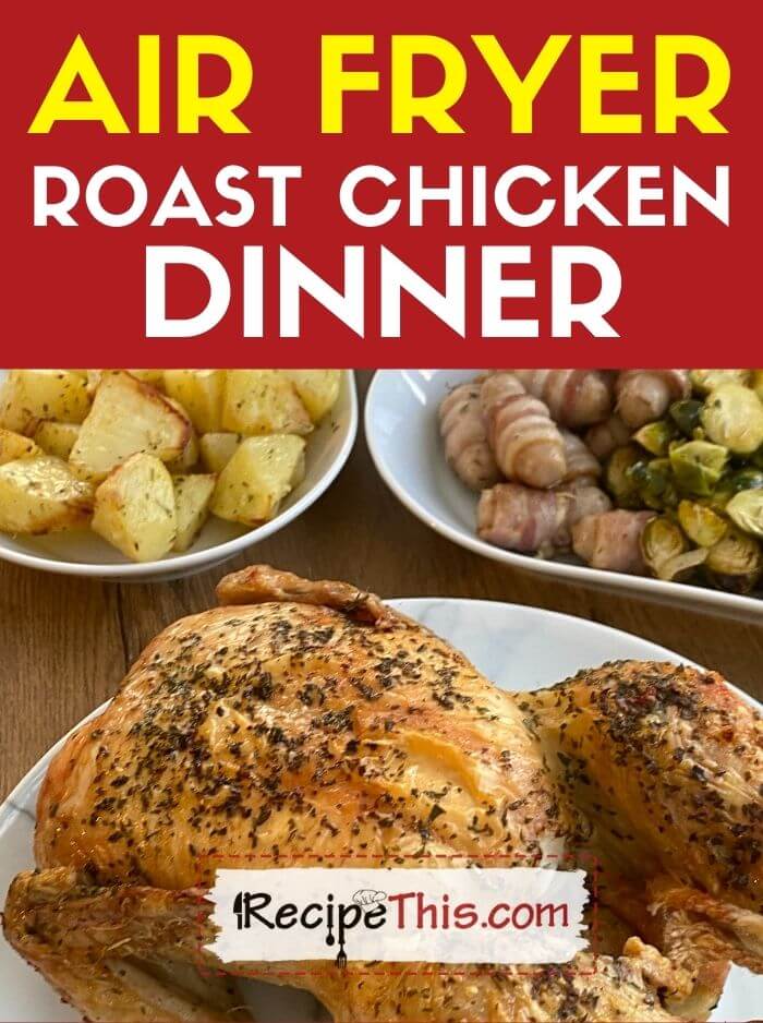 air fryer roast chicken dinner recipe