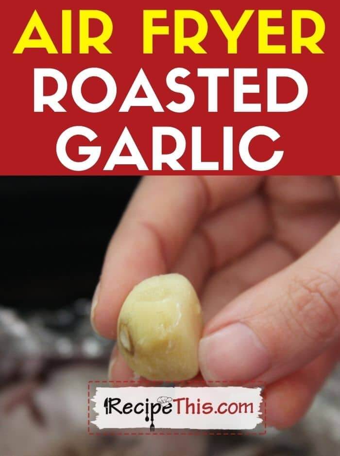 air fryer roasted garlic at recipethis.com