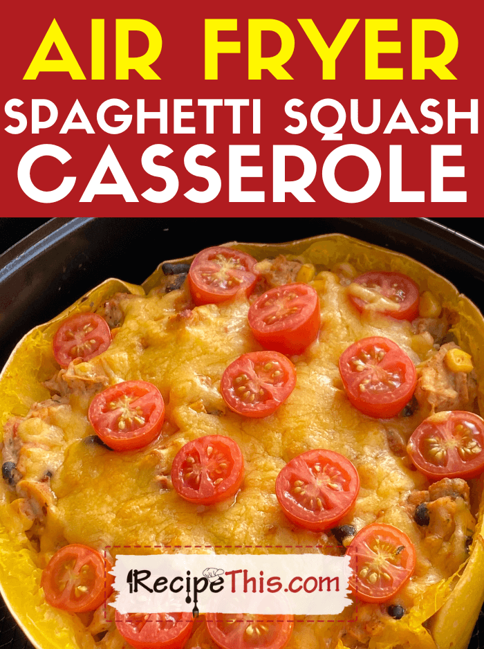 air fryer spaghetti squash casserole recipe