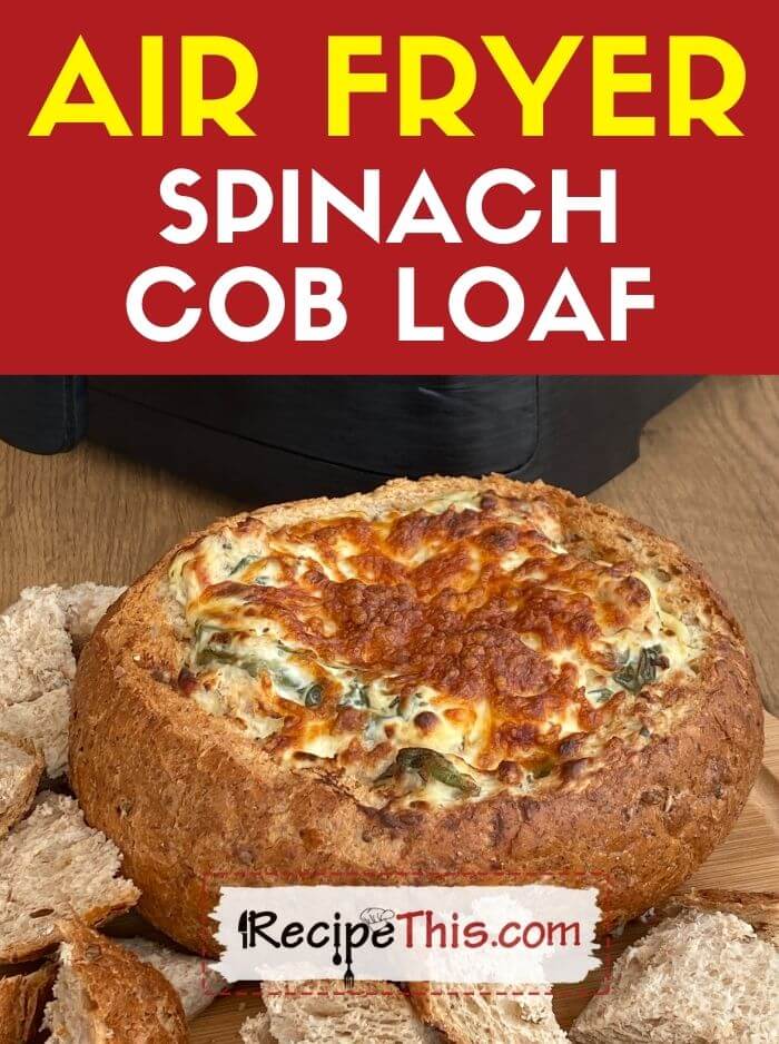 air fryer spinach cob loaf recipe