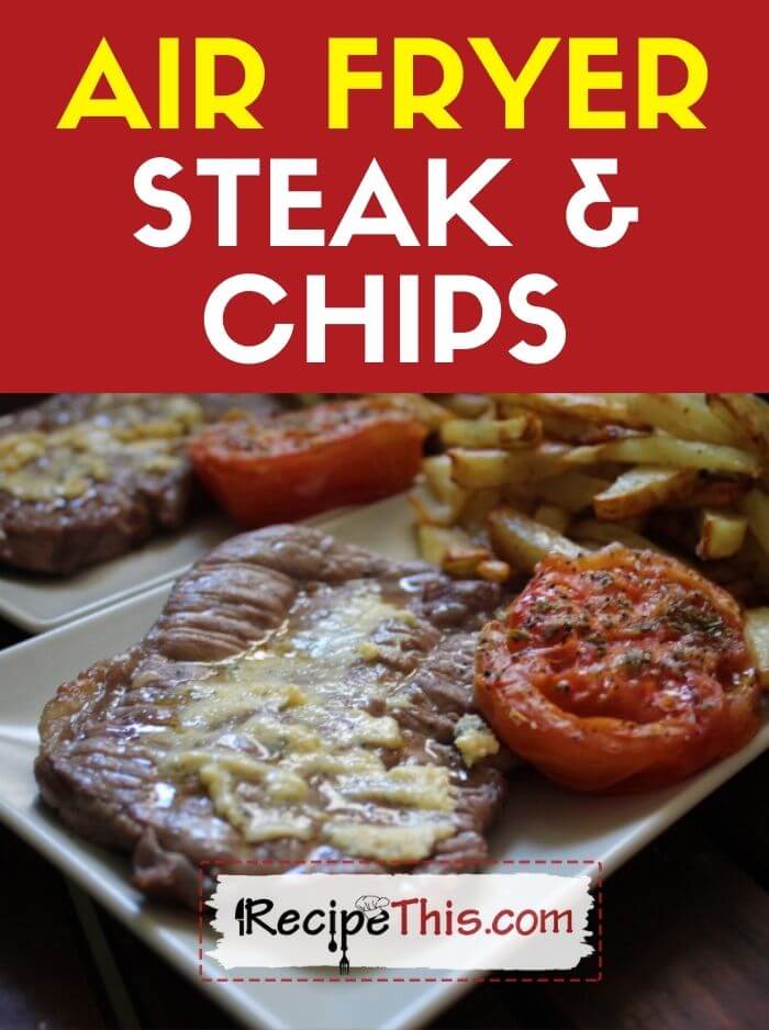 air fryer steak and chips at recipethis.com