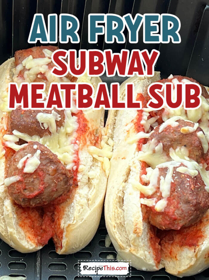 air-fryer-subway-meatball-sub-@-recipethis