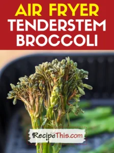 Air Fryer Tenderstem Broccoli
