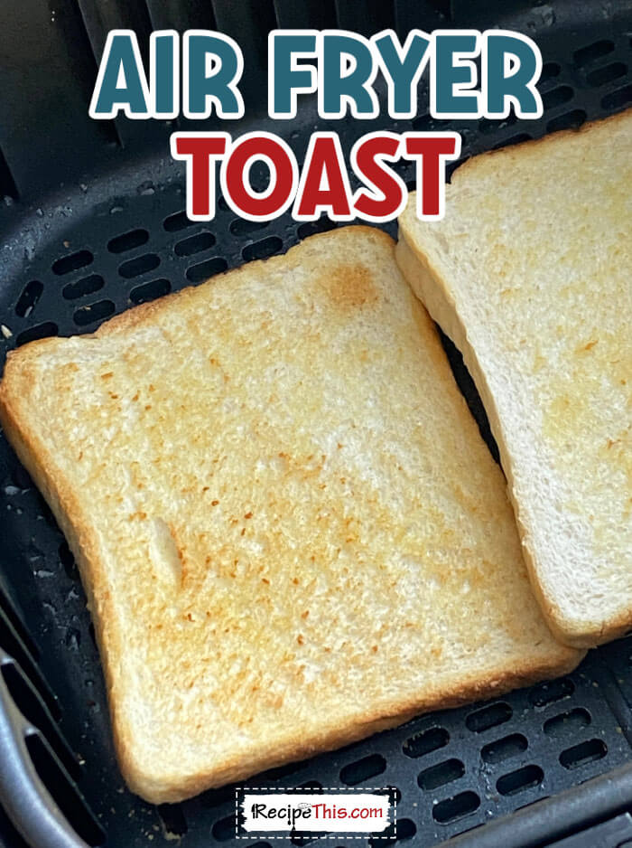 air fryer toast at recipethis