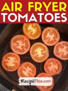 air fryer tomatoes at recipethis.com