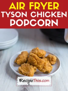 Air Fryer Tyson Chicken Popcorn