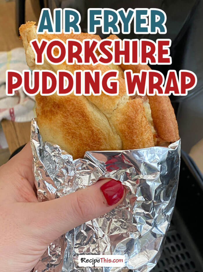 air-fryer-yorkshire-pudding-wrap-@-recipethis