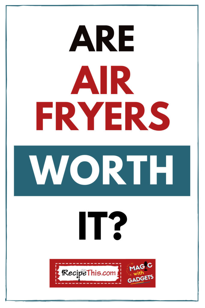are air fryers worth it