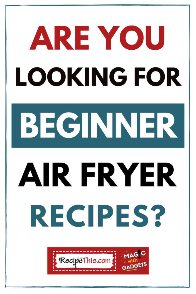 are you looking for beginner air fryer recipes