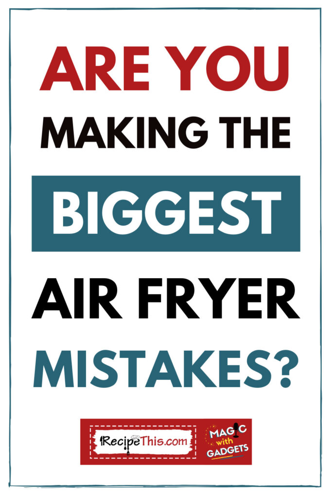 are you making the biggest air fryer mistakes