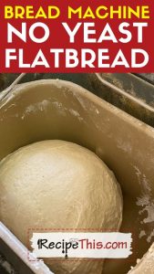 bread machine no yeast flatbread recipe