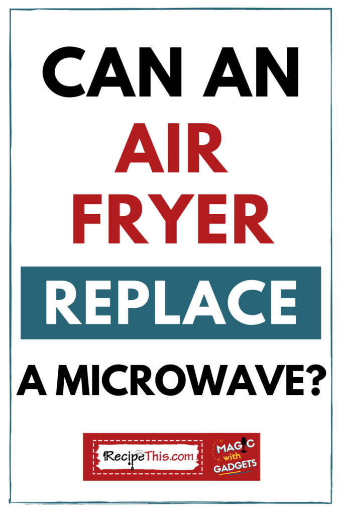 can an air fryer replace a microwave