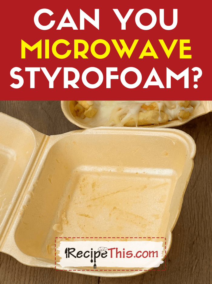 can you microwave styrofoam