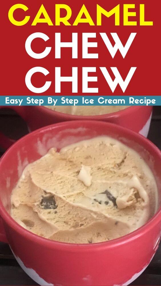 Caramel Chew Chew Ice Cream Maker Recipe