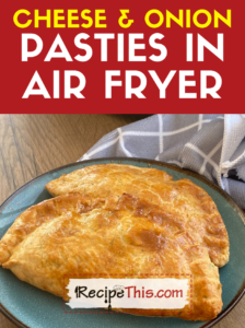 cheese and onion pasties in air fryer recipe