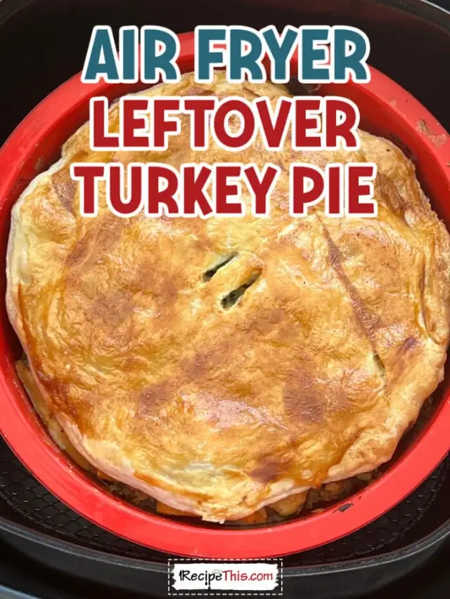 Air Fryer Leftover Turkey Pie