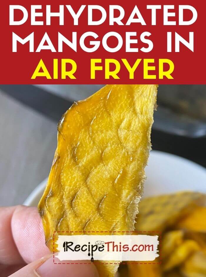 Recipe This | Dehydrated Mangoes In Air Fryer