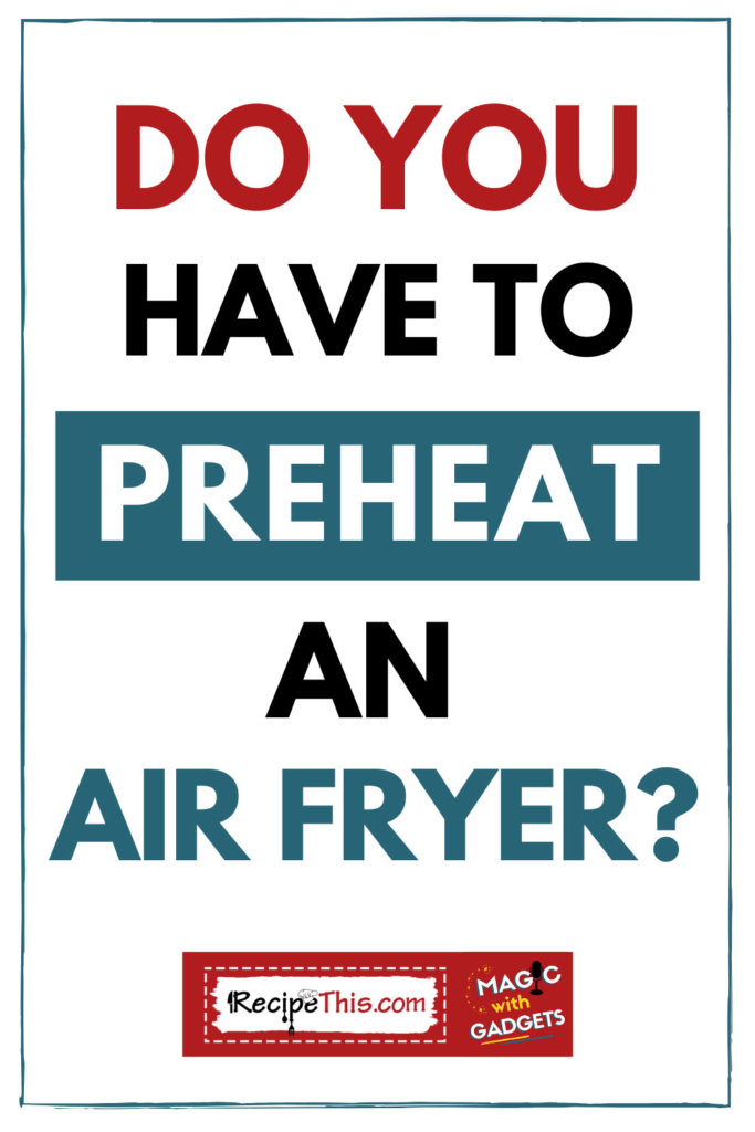 do you have to preheat an air fryer