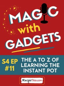 episode 11 - the a to z of learning the instant pot