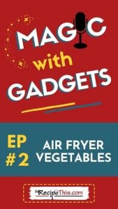 episode 2 - air fryer vegetables