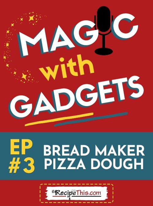 003: Bread Maker Pizza Dough For Everything