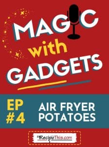 episode 4 - air fryer potatoes