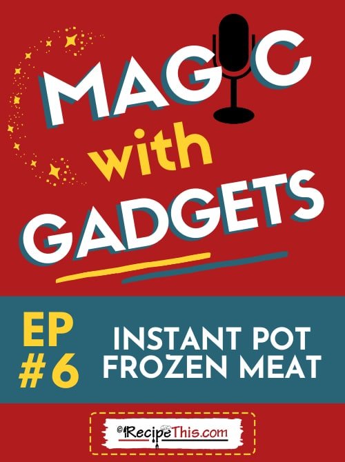 episode 6 - instant pot frozen meat