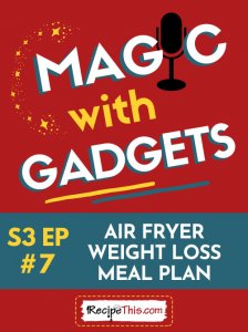episode 7 - air fryer weight loss meal plan