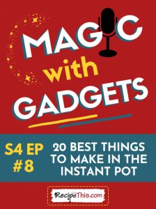 episode 8 - 20 best things to make in the instant pot