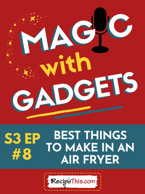 episode 8 - best things to make in an air fryer
