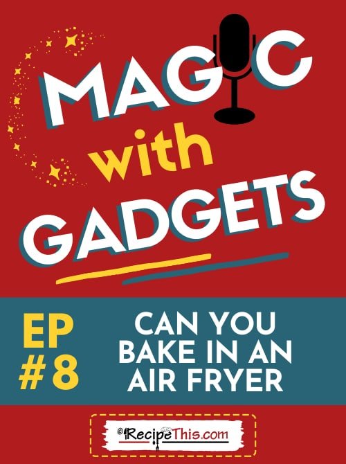 episode 8 - can you bake in an air fryer