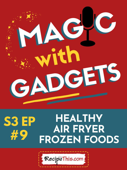 episode 9 - healthy air fryer frozen foods