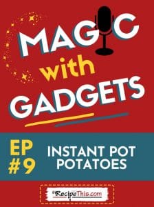 episode 9 - instant pot potatoes