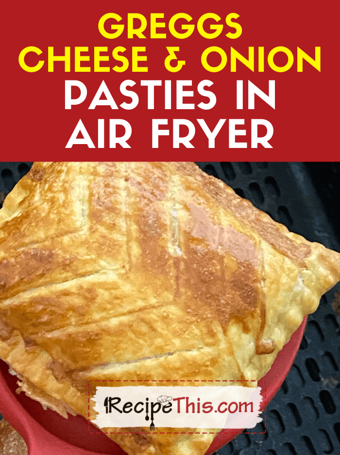 greggs cheese and onion pasty in air fryer recipe
