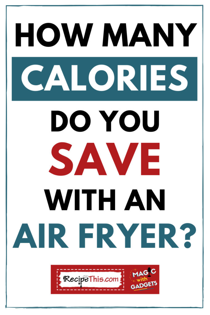 how many calories do you save with the air fryer