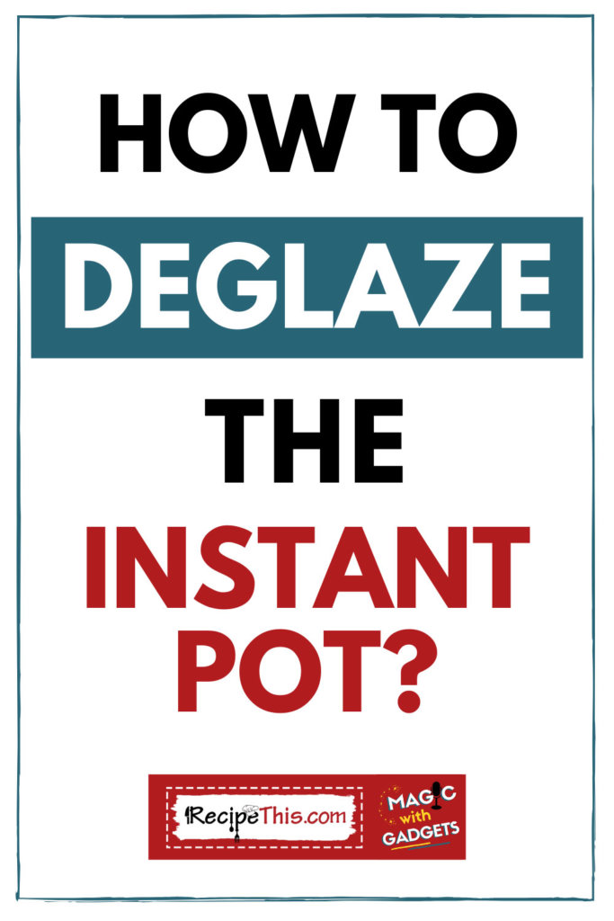 Deglaze discount instant pot