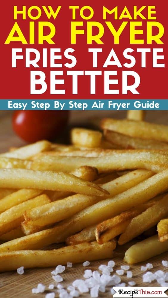 how to make air fryer fries taste better air fryer guide